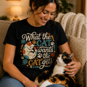 Vad katten vill ha får katten Rolig kattälskare T Shirt