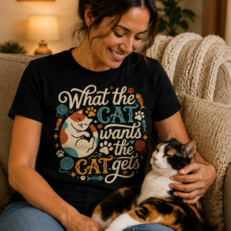 Vad katten vill ha får katten Rolig kattälskare T Shirt