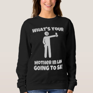 Vad kommer din svärmor att säga   sarkastiskt t shirt