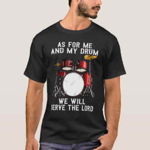 Vad Mig Och Min Trumma Angår Skall Vi TjÄna Herren T Shirt