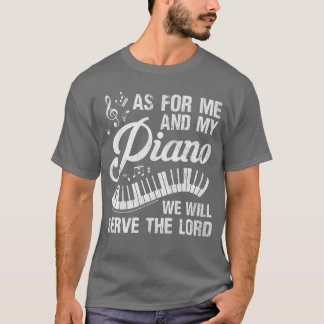 Vad Mig Och Mitt Piano Angår Skall Vi TjÄna Herren T Shirt
