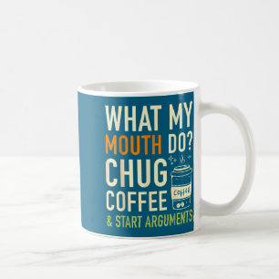 Vad Min Mun Gör Chug Kaffe Starta Argument Roligt Kaffemugg