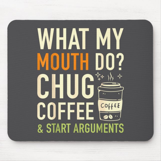 Vad Min Mun Gör Chug Kaffe Startar Argument Roligt Musmatta (Framsidan)