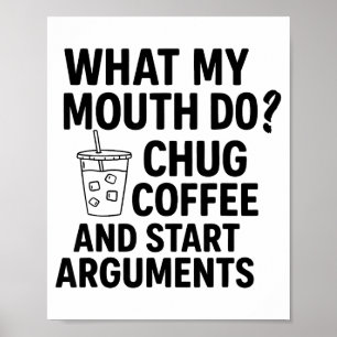 Vad Min Mun Gör Dricker Kaffe Och Startar Argument Poster