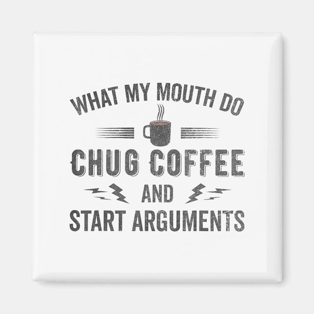 Vad Min Mun Gör Svälja Kaffe Och Börja Argument  Magnet (Framsidan)