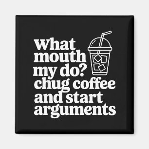 Vad Min Mun Gör Svälja Kaffe Och Börja Argument Magnet