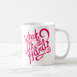 Vad? Något liknande är den hård? Motivational m Kaffemugg