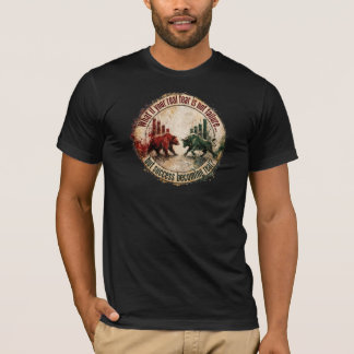 Vad Om Din Verkliga Rädsla Är Framgång Bull Bear T Shirt