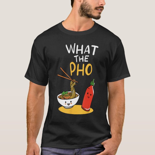 Vad Pho Ramen Noodles är T Shirt (Framsida)