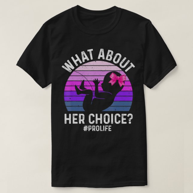 Vad sägs om hennes val Ofödd ProLife AntiAbortion T Shirt (Design framsida)