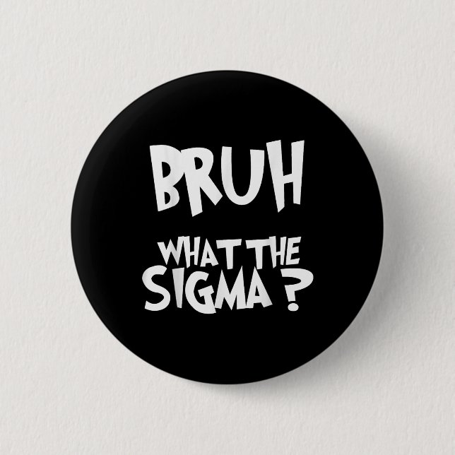 Vad Sigma Bruh Funny Kids Tonåring Youth Meme Sa Knapp (Framsida)