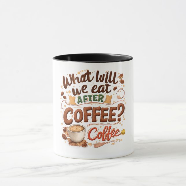 "Vad ska vi äta efter kaffet? Kaffe!" – Roligt Mugg (Center)