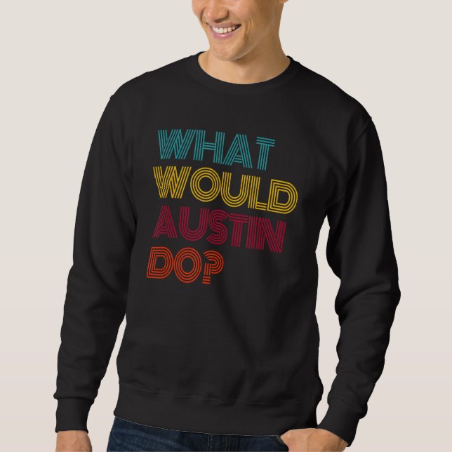 Vad skulle Austin göra i Kärlek Austin? Lång Ärmad Tröja (Framsida)