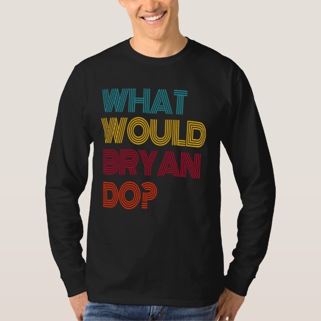 Vad skulle Bryan göra Jag älskar Bryan T Shirt (Framsida)