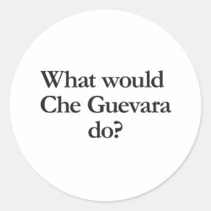Vad skulle då cheguevara göra? runt klistermärke