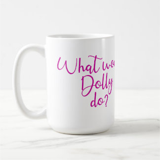 Vad skulle Dolly göra? Kaffemugg