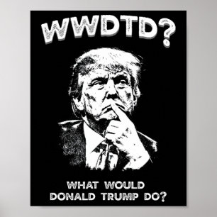 Vad skulle Donald Trump göra Wwdtd Rollig Presiden Poster
