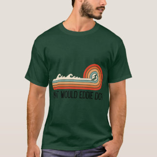 Vad skulle Eddie göra retro våg design MCM vibbar T Shirt
