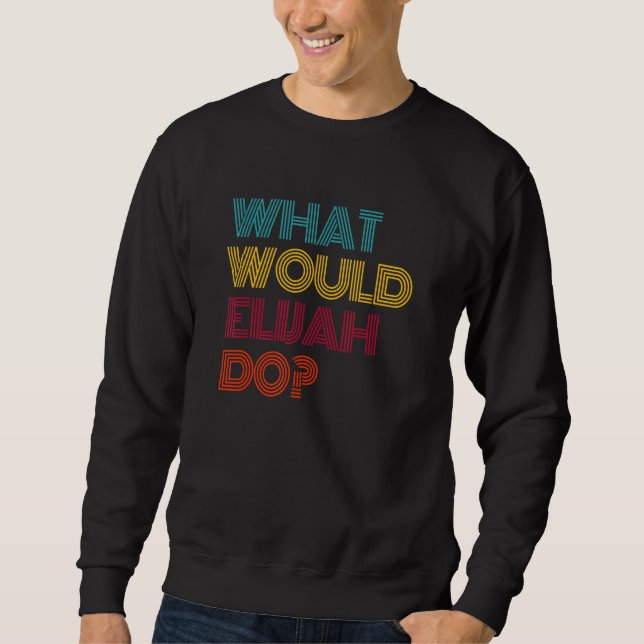 Vad skulle Elijah göra Jag älskar Elijah Lång Ärmad Tröja (Framsida)