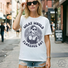 Vad skulle Florence göra? Florence Nightingale Ret T Shirt