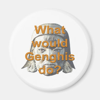 Vad skulle Genghis göra? Magnet