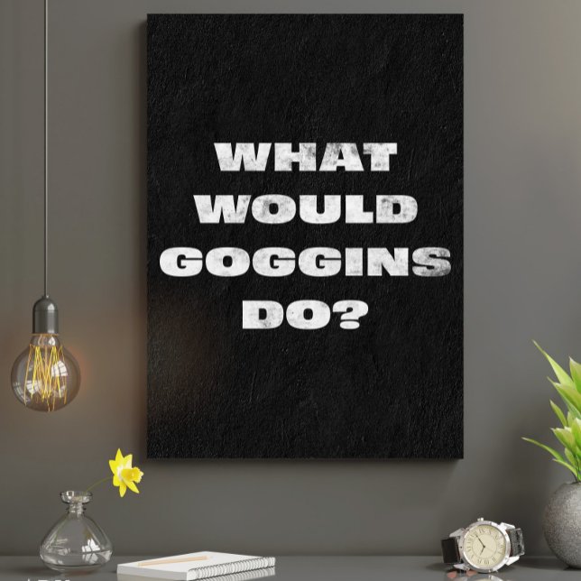 Vad skulle Goggins göra? Motivational Canavs Canvastryck (Skapare uppladdad)