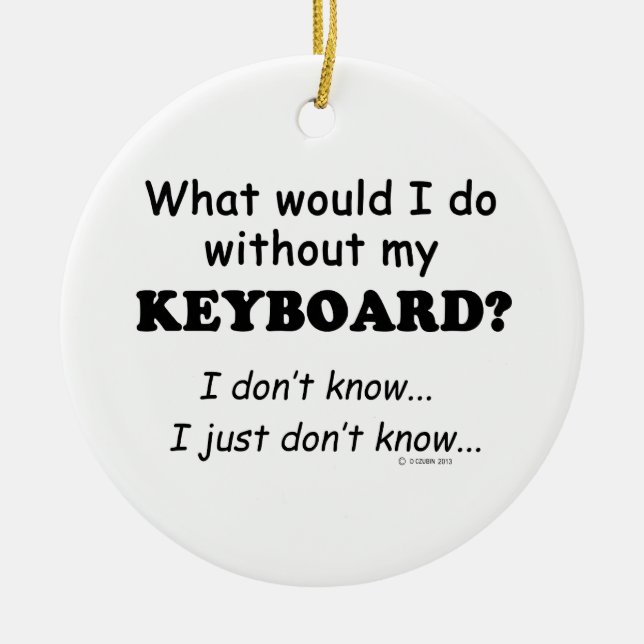 Vad skulle jag göra, Tangentbord? Julgransprydnad Keramik (Framsidan)