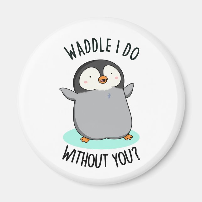 Vad Skulle Jag Göra utan Dig Rolig Pingvin Puns  Magnet (Framsidan)