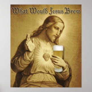 Vad skulle Jesus Brew Poster? Poster