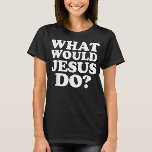 Vad skulle Jesus göra TShirt? T Shirt