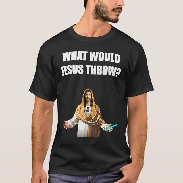 Vad skulle Jesus kasta Frisbee Golfing? T Shirt (Framsida)