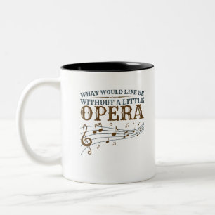 Vad skulle leva utan en liten opera? Två-Tonad mugg