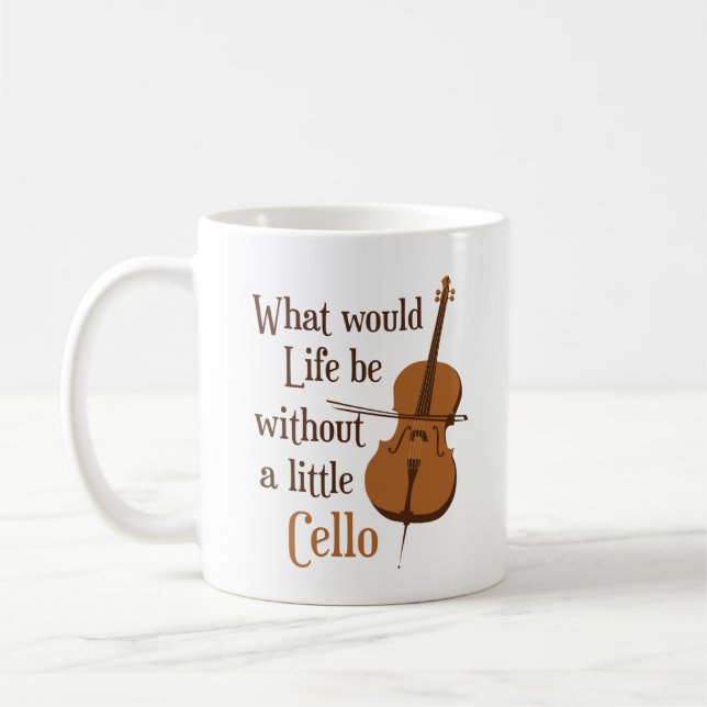 Vad skulle livet vara utan en liten Cello? Kaffemugg (Vänster)