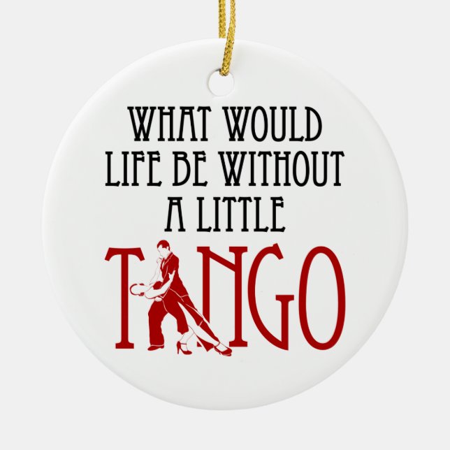 Vad skulle livet vara utan en liten tango-dans? julgransprydnad keramik (Framsidan)