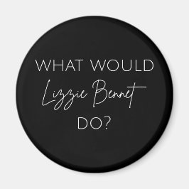 Vad skulle Lizzie Bennet göra? Magnet