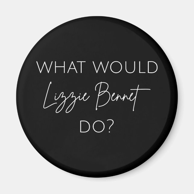Vad skulle Lizzie Bennet göra? Magnet (Framsidan)