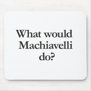 Vad skulle machiavelli göra? musmatta