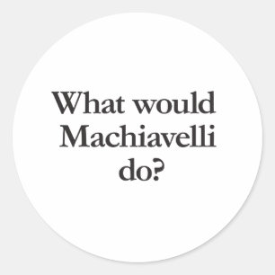 Vad skulle machiavelli göra? runt klistermärke