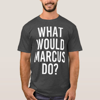 Vad skulle MARCUS göra med Personlig Namn Manar? T Shirt