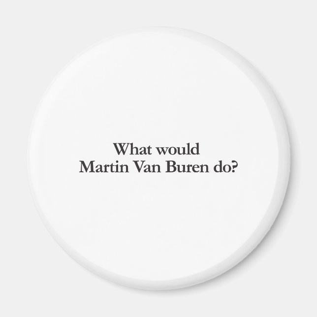 Vad skulle martin van buren göra? magnet (Framsidan)