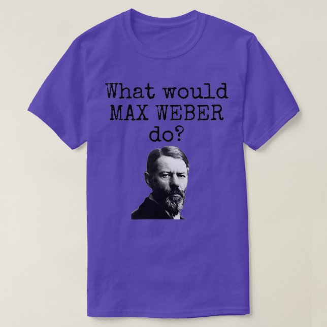 Vad skulle Max Weber göra? T Shirt (Design framsida)