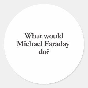 Vad skulle michael faraday göra? runt klistermärke