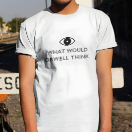 Vad skulle Orwell Tänka göra? T Shirt