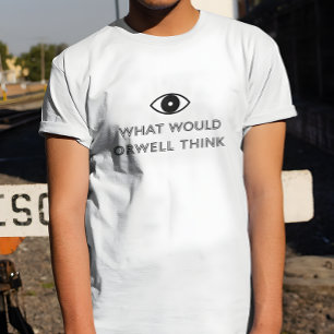 Vad skulle Orwell Tänka göra? T Shirt