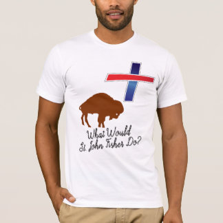 Vad skulle St. John Fisher göra? T Shirt