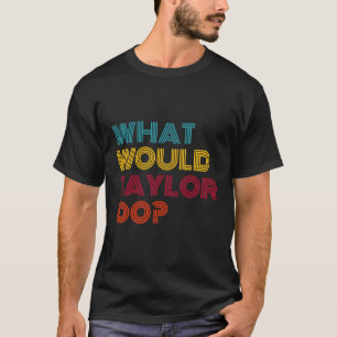 Vad skulle Taylor göra för att inspirera kvinnor? T Shirt