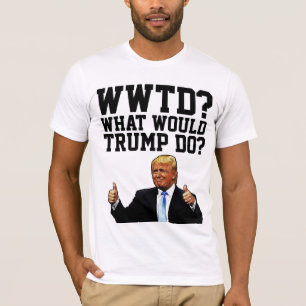 VAD SKULLE TRUMP GÖRA? T SHIRT