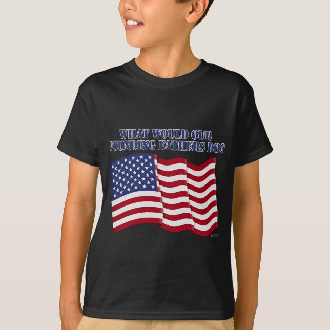 VAD SKULLE VÅR FOUNDING FATHERS GÖRA? T-SHIRT (Framsida)