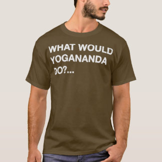 Vad skulle Yogananda göra? T Shirt
