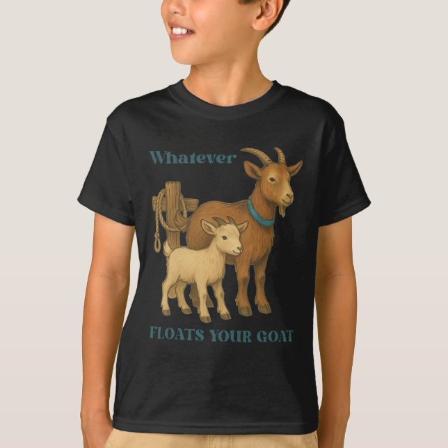 Vad som än flyter din get gårdsdjur _1  t shirt (Framsida)